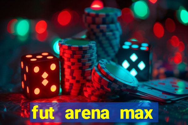 fut arena max futebol ao vivo